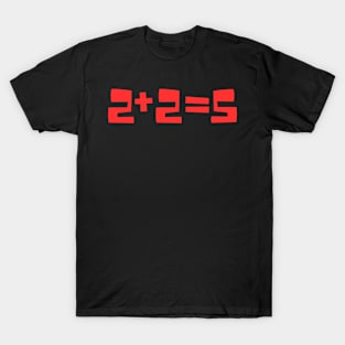 Two Plus Two Equals Five 2+2=5  Funny Math Is Hard T-Shirt